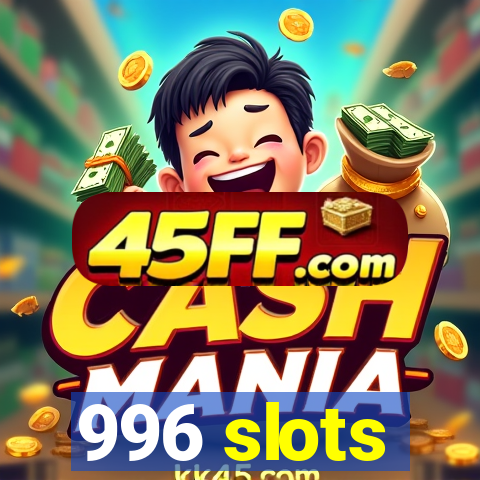 996 slots